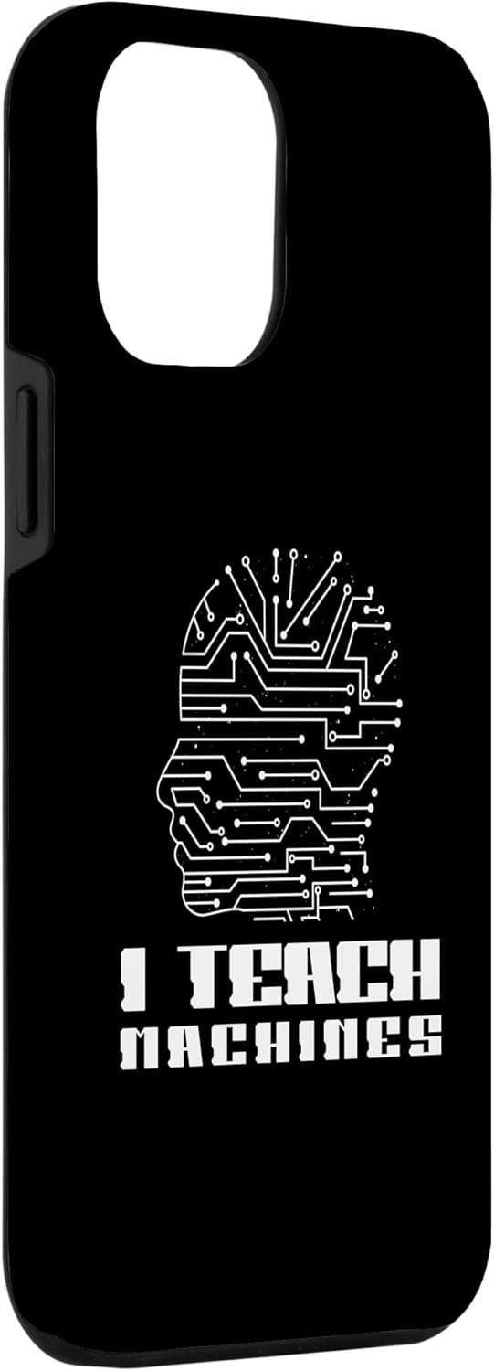 iPhone 13 Pro Max I Teach Machines Artificial Intelligence Prompt Ai Case - Image 4